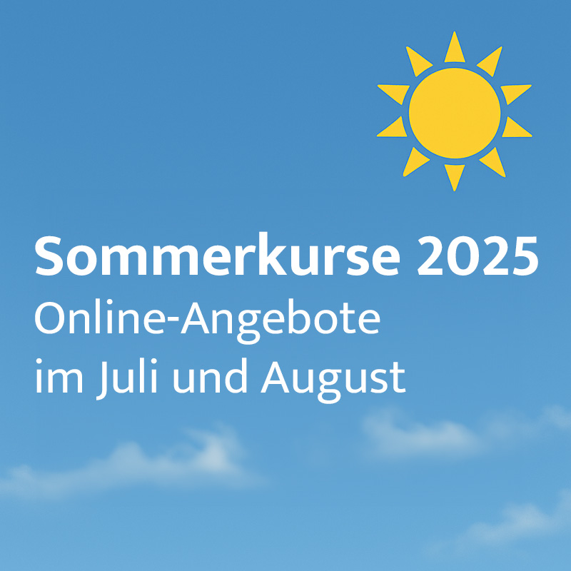Grafik mit blauem Himmel, gelber Sonne und Text: Sommerkurse 2025 – Online-Weiterbildung im Juli und August